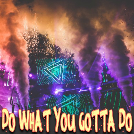 Do What You Gotta Do | Boomplay Music