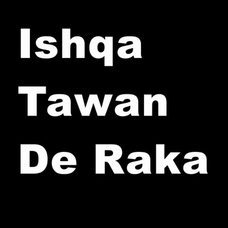 Ishqa Tawan De Raka | Boomplay Music