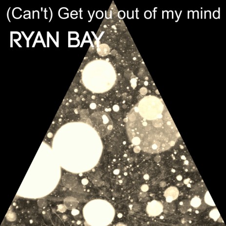 (Can't) Get You out of My Mind