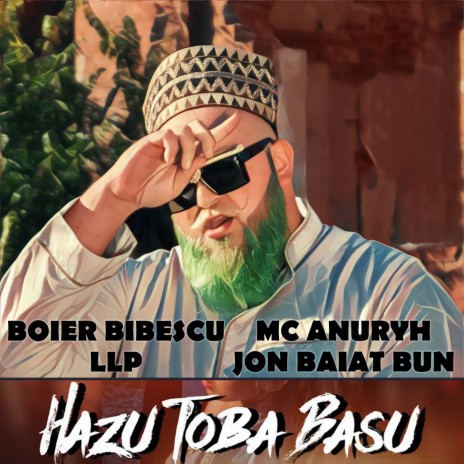 Hazu X Toba X Basu ft. LLP, Anuryh & Jon Baiat Bun | Boomplay Music