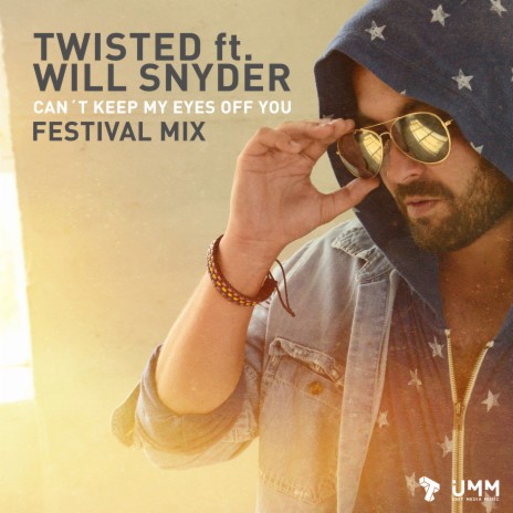 Can´t Keep My Eyes Off You (Festival Mix) ft. Will Snyder