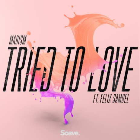 Tried to Love ft. Felix Samuel | Boomplay Music