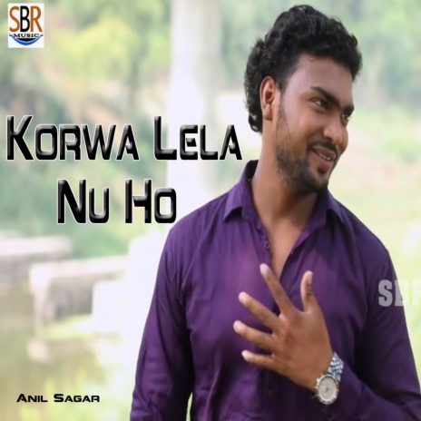 Korwa Lela Nu Ho | Boomplay Music