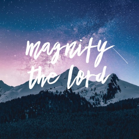 Magnify the Lord | Boomplay Music
