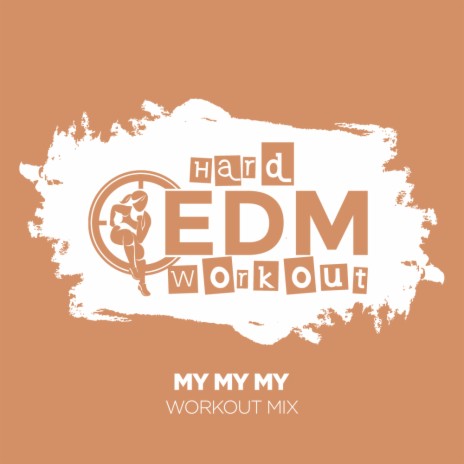 My My My (Workout Mix Edit 140 bpm) | Boomplay Music