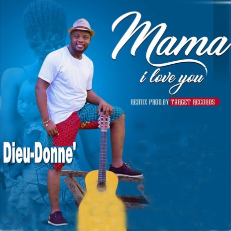 Mama I Love You | Boomplay Music