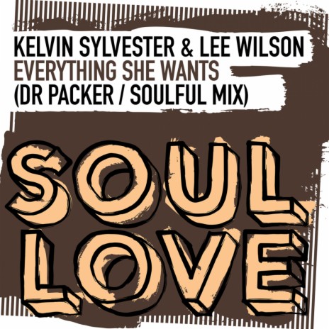 Everything She Wants (Soulful Mix Extended) ft. Lee Wilson