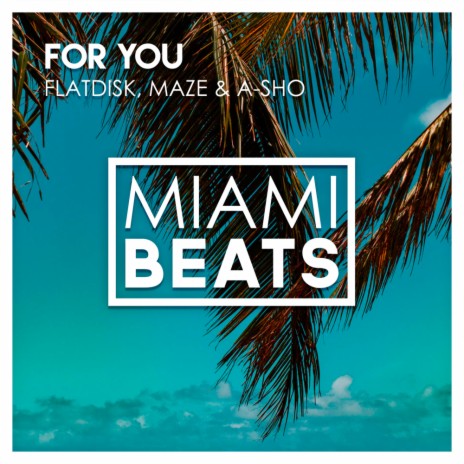 For You (Original Mix) ft. MAZE & A-SHO | Boomplay Music