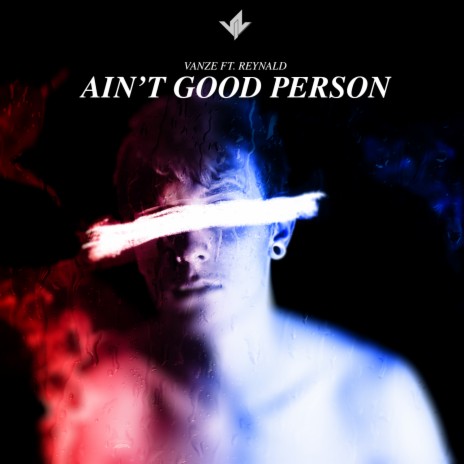 Ain't Good Person ft. Reynald | Boomplay Music