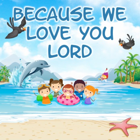 Because We Love You Lord | Boomplay Music