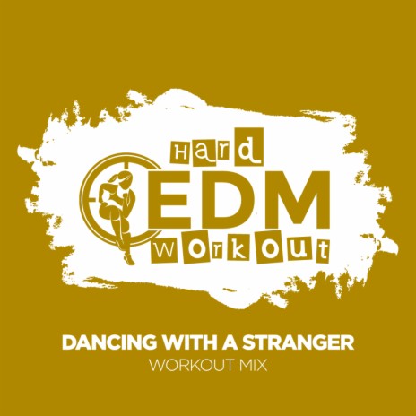 Dancing With A Stranger (Workout Mix 140 bpm) | Boomplay Music