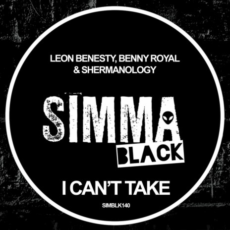 I Can't Take (Original Mix) ft. Benny Royal & Shermanology | Boomplay Music