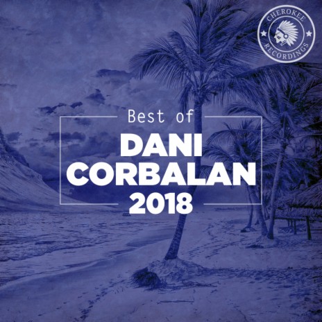 Best of Dani Corbalan 2018 (Continuous Dj Mix)