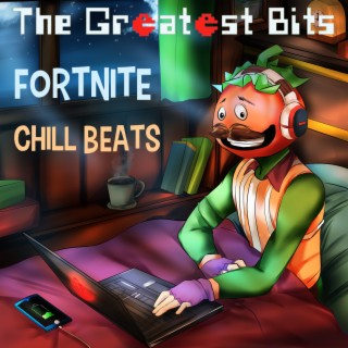 Fortnite Chill Beats By The Greatest Bits Boomplay Music