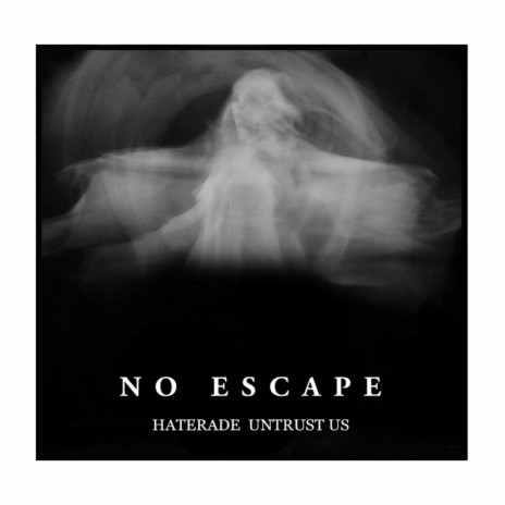 NO ESCAPE ft. UntrustUs | Boomplay Music