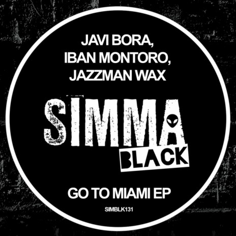 Go To Miami (Original Mix) ft. Iban Montoro & Jazzman Wax | Boomplay Music