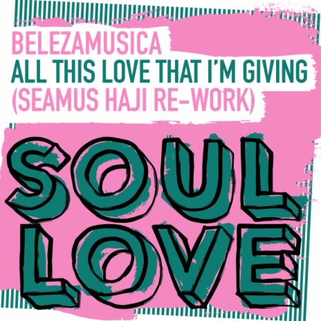 All This Love That I'm Giving (Seamus Haji Re-Work) | Boomplay Music