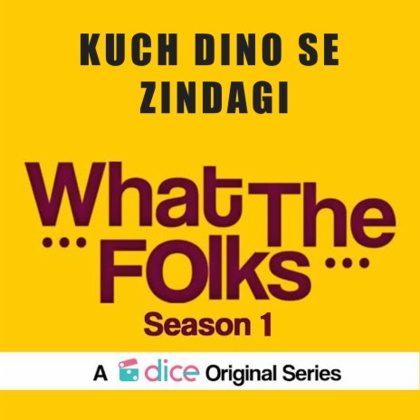Kuch Dino Se Zindagi (From "What the Folks Season 1") ft. Vibha Saraf | Boomplay Music