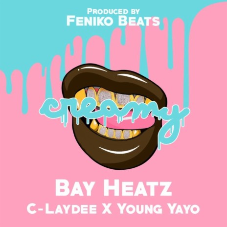 Creamy ft. C-Laydee & Bay Heatz | Boomplay Music