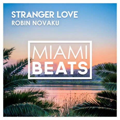 Stranger Love (Original Mix) | Boomplay Music