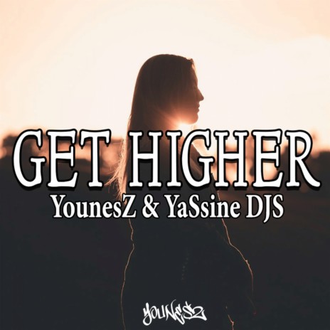 Get Higher ft. YaSsine DJS | Boomplay Music