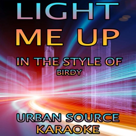 Light Me Up (In The Style Of Birdy Performance Karaoke Version)