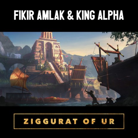 Ziggurat of Ur Dub ft. King Alpha