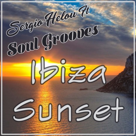 Ibiza Sunset (Radio Edit) ft. Soul Grooves | Boomplay Music