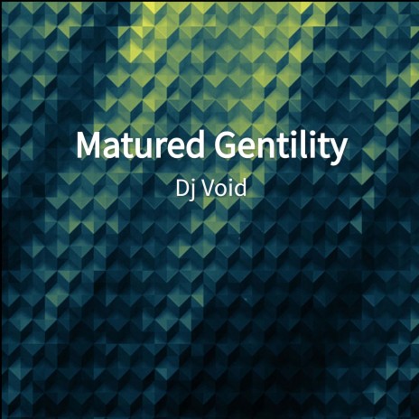 Matured Gentility | Boomplay Music
