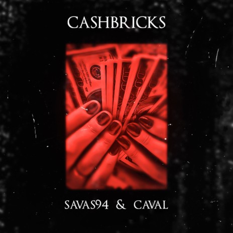 Cashbricks ft. SAVAS94 | Boomplay Music