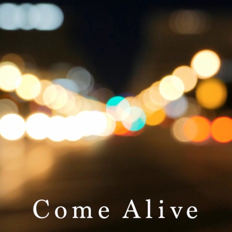 Come Alive