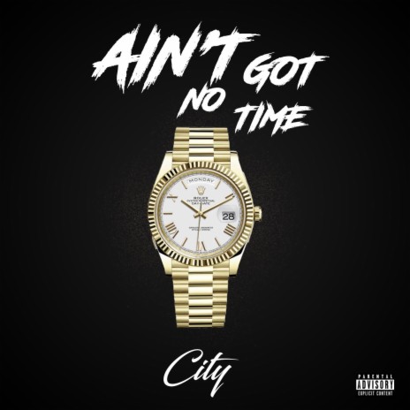 Ain’t Got No Time | Boomplay Music