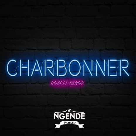 Charbonner ft. BENGS | Boomplay Music