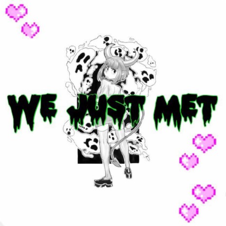 We Just Met | Boomplay Music