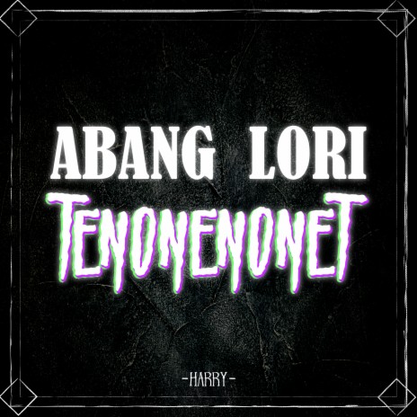 Abang Lori Tenonenonet