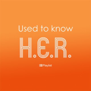Used To Know H.E.R.