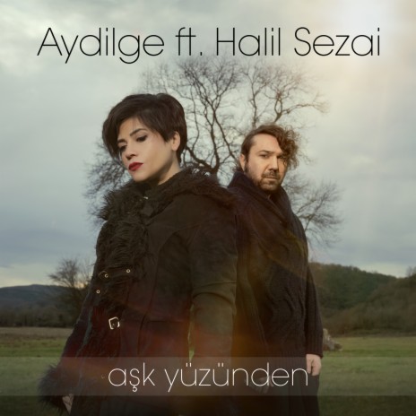 Aşk Yüzünden ft. Halil Sezai | Boomplay Music