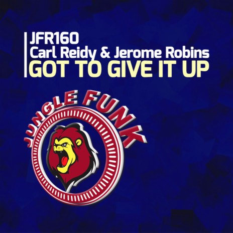 Got To Give It Up (Original Mix) ft. Jerome Robins | Boomplay Music