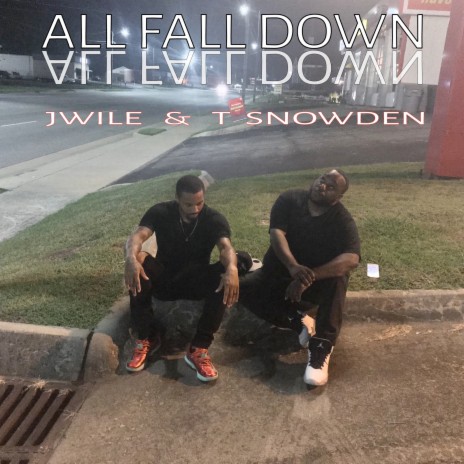 All Fall Down ft. Tee Snowden | Boomplay Music