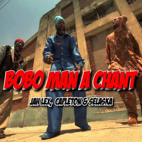 Bobo Man a Chant ft. Capleton & Selaska | Boomplay Music