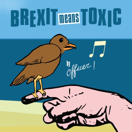 Brexit Means Toxic | Boomplay Music