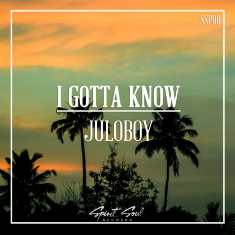 I Gotta Know (Original Mix) | Boomplay Music