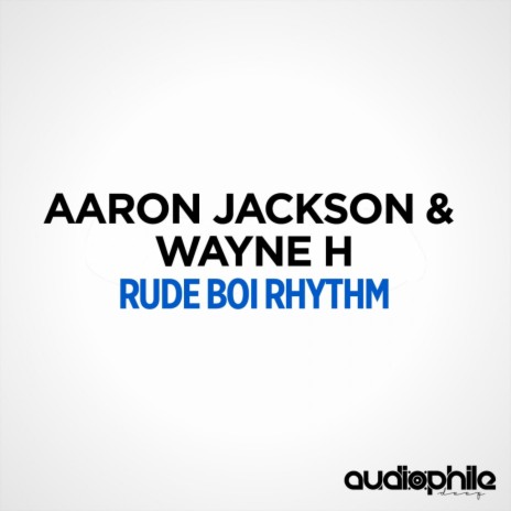 Rude Boi Rhythm ft. Wayne H