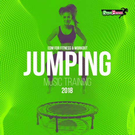 Jumping Music Training 2018 (Continuous Dj Mix)