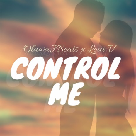 Control Me ft. LouiV | Boomplay Music