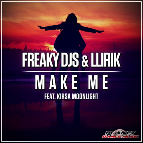 Make Me (Extended Mix) ft. LLIRIK & Kirsa Moonlight