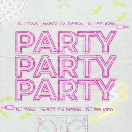 Party ft. Marco Calderon & Dj Peligro | Boomplay Music