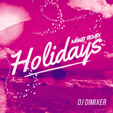 Holidays (Mijast Remix) | Boomplay Music