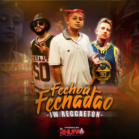 Fechou Fechadão ft. Jw Reggaeton | Boomplay Music