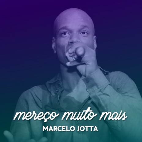 Mereço Muito Mais ft. Marcelo Jotta | Boomplay Music